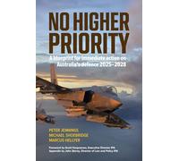 No Higher Priority: A Blueprint for Immediate Action on Australia's Defence 2025-2028