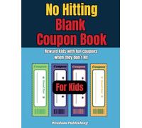 No Hitting Blank Coupon Book: 60 Beautiful and Fun Blank Fillable Vouchers to Encourage Kids ages 4-10 to control hitting urges