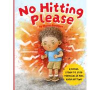 No Hitting Please: A Social Story to Stop Toddlers and Kids from Hitting