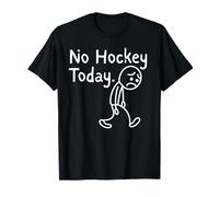 No Hockey Today Funny Sad Stickman Hockey Player Humor T-Shirt