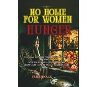 No Home For Women Hunger: A breath taking unheard before story