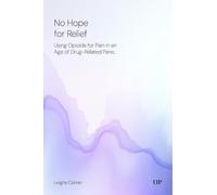 No Hope for Relief: Using Opioids for Pain in an Age of Drug-Related Panic