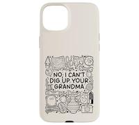 No, I Can't Dig Up Your Grandma - Funny Archaeology Coque pour iPhone 15 Plus