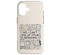 No, I Can't Dig Up Your Grandma - Funny Archaeology Coque pour iPhone 16