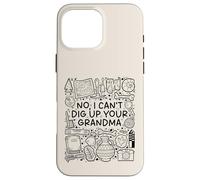 No, I Can't Dig Up Your Grandma - Funny Archaeology Coque pour iPhone 16 Pro Max