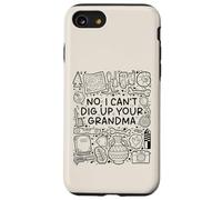 No, I Can't Dig Up Your Grandma - Funny Archaeology Coque pour iPhone SE (2020) / 7/8