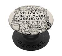No, I Can't Dig Up Your Grandma - Funny Archaeology PopSockets PopGrip Adhésif