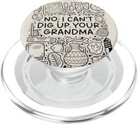 No, I Can't Dig Up Your Grandma - Funny Archaeology PopSockets PopGrip pour MagSafe