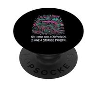 « No I Don't Have A Car Problem I Have A Storage Problem » PopSockets PopGrip Adhésif