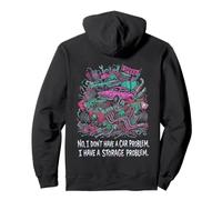 « No I Don't Have A Car Problem I Have A Storage Problem » Sweat à Capuche