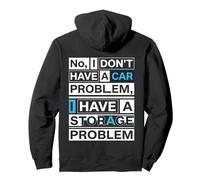 « No I Don't Have A Car Problem I Have A Storage Problem » Sweat à Capuche