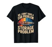 « No I Don't Have A Car Problem » - Passionné d'automobile rétro T-Shirt