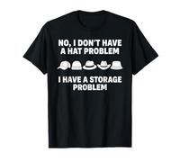 No I Dont Have A Hat Problem Casquette Humoristique Collector Fashion T-Shirt