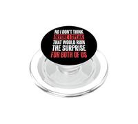 No I Don't Think Before I Speak That Would Ruin The Surprise PopSockets PopGrip pour MagSafe