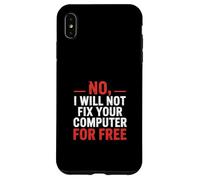 No I Will Not Fix Your Computer for Free - Coque pour iPhone XS Max