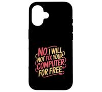 No I Will Not Fix Your Computer for Free Tech Support - Coque pour iPhone 16