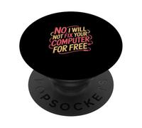 No I Will Not Fix Your Computer for Free Tech Support - PopSockets PopGrip Adhésif
