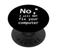 No I Will Not Fix Your Computer Funny Support Nerd Humour PC PopSockets PopGrip Adhésif