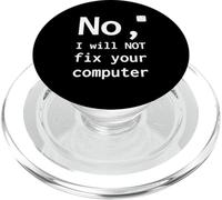 No I Will Not Fix Your Computer Funny Support Nerd Humour PC PopSockets PopGrip pour MagSafe