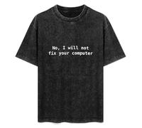 No I Will Not Fix Your Computer Unisex T-Shirt Black Mens Top Tee L