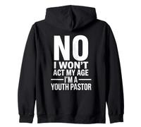 « No I Won't Act My Age I'm A Youth Pastor » Sweat à Capuche