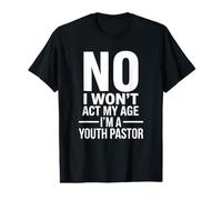 « No I Won't Act My Age I'm A Youth Pastor » T-Shirt Graphique avec Valeur