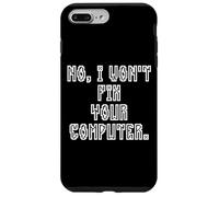 No I Won't Fix Your Computer Funny Family IT Nerd PC Gamer Coque pour iPhone 7 Plus/8 Plus