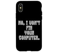 No I Won't Fix Your Computer Funny Family IT Nerd PC Gamer Coque pour iPhone X/XS