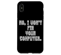 No I Won't Fix Your Computer Funny Family IT Nerd PC Gamer Coque pour iPhone XS Max
