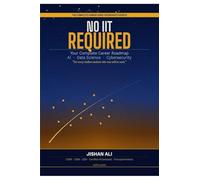 NO IIT REQUIRED: The Complete AI, Data Science & Cybersecurity Career Guide for Every Student