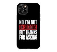 No I'm Not on Steroids But Thanks for Asking Coque pour iPhone 11 Pro