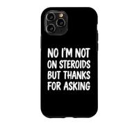 No I'm Not on Steroids But Thanks for Asking Coque pour iPhone 11 Pro