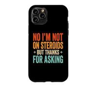 No I'm Not on Steroids But Thanks for Asking Coque pour iPhone 11 Pro