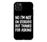 No I'm Not on Steroids But Thanks for Asking Coque pour iPhone 11 Pro Max