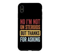 No I'm Not on Steroids But Thanks for Asking Coque pour iPhone XS Max