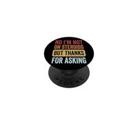 No I'm Not on Steroids But Thanks for Asking PopSockets PopGrip Adhésif