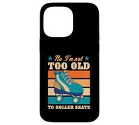 No I'm Not Too Old to Roller Skate Funny Elderly Blague Coque pour iPhone 14 Pro Max