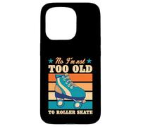 No I'm Not Too Old to Roller Skate Funny Elderly Blague Coque pour iPhone 15 Pro