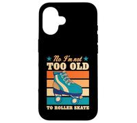 No I'm Not Too Old to Roller Skate Funny Elderly Blague Coque pour iPhone 16