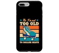 No I'm Not Too Old to Roller Skate Funny Elderly Blague Coque pour iPhone 7 Plus/8 Plus