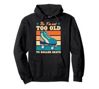 No I'm Not Too Old to Roller Skate Funny Elderly Blague Sweat à Capuche