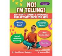 NO! I'M TELLING! - Body Safety, Consent & Boundaries Fun Activities for Kids: Personal Space, Secrets, Unsafe Touch, Social-Emotional Learning & Child Protection