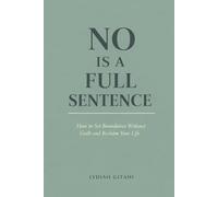 No Is a Full Sentence: How to Set Boundaries Without Guilt and Reclaim Your Life best for people who dont set boundaries and unable to say no, helps know your worth