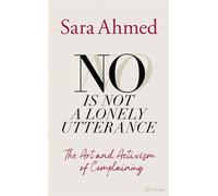No Is Not a Lonely Utterance The Art and Activism of Complaining - Sara Ahmed - Penguin - ebook (ePub) - Livre