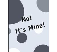 No! It's Mine!: Cheeky Pup Inspired Notebook - Cute Aussie Dog Journal for kids, teens, and families | Fun & Playful Design, 120 Lined Pages