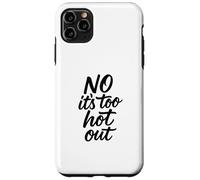 No Its Too Hot Out Anti Summer Hate Summer It's Too Hot Out Coque pour iPhone 11 Pro Max