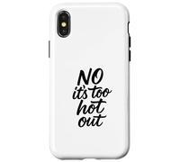 No Its Too Hot Out Anti Summer Hate Summer It's Too Hot Out Coque pour iPhone X/XS
