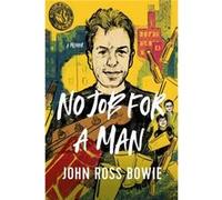 No Job for a Man by John Ross Bowie John Ross Bowie (Auteur)