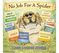 No Job For A Spider: A warm, funny adventure about bravery, belonging, and proving you’re the right spider for the job!