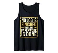 No Job Is Finished Until The Paperwork Is Done --- Débardeur